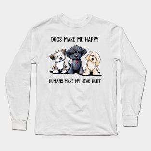 Dogs Make Me So Happy Long Sleeve T-Shirt